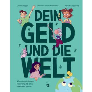 Dein Geld und die Welt Biccari, Cecile; Lacolomb, Naïade (Illustrationen); Bannenberg, Silv (Übersetzung) Gebundene Ausgabe 