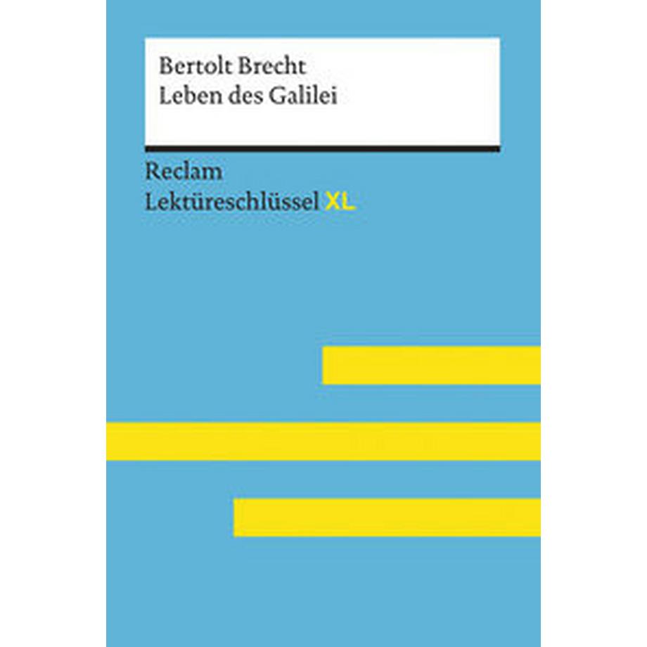 Reclam  Leben des Galilei von Bertolt Brecht: Lektüreschlüssel mit Inhaltsangabe, Interpretation, Prüfungsaufgaben mit Lösungen, Lernglossar. (Reclam Lektüreschlüssel XL) 