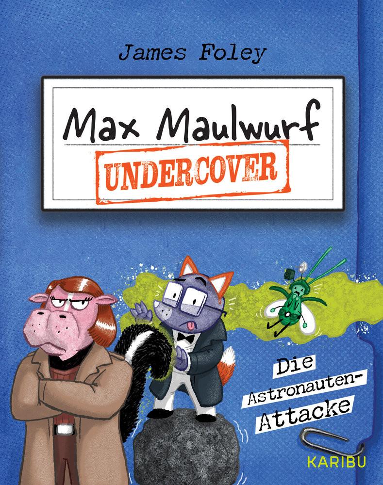 Max Maulwurf undercover (Band 2) - Die Astronauten-Attacke Foley, James; Wieland, Matthias (Übersetzung); Foley, James (Illustrationen) Copertina rigida 