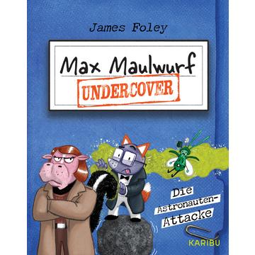 Max Maulwurf undercover (Band 2) - Die Astronauten-Attacke