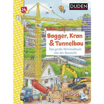 Duden 24+: Bagger, Kran und Tunnelbau. Das große Wimmelbuch von der Baustelle