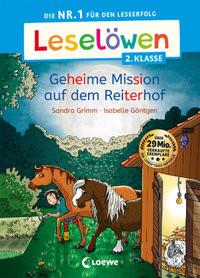 Leselöwen 2. Klasse - Geheime Mission auf dem Reiterhof Grimm, Sandra; Loewe Erstlesebücher (Hrsg.); Göntgen, Isabelle (Illustrationen) Gebundene Ausgabe 