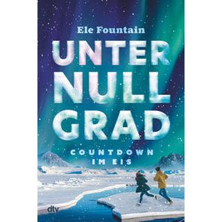 Unter Null Grad - Countdown im Eis Fountain, Ele; Schäfer, Beate (Übersetzung) Gebundene Ausgabe 