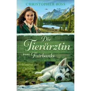 Die Tierärztin von Fairbanks - Stimme der Wildnis (Die Tierärztin von Fairbanks, Bd. 3)