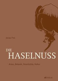 Die Haselnuss Frei, Jonas; Frei, Jonas (Fotografie); Frei, Jonas (Design) Gebundene Ausgabe 