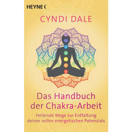 Das Handbuch der Chakra-Arbeit Dale, Cyndi; Molitor, Juliane (Übersetzung) Taschenbuch 