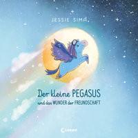 Der kleine Pegasus und das Wunder der Freundschaft Sima, Jessie; Loewe Kinderbücher (Hrsg.); Sima, Jessie (Illustrationen); Mannchen, Nadine (Übersetzung) Gebundene Ausgabe 