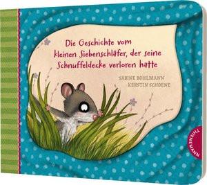 Der kleine Siebenschläfer 7: Die Geschichte vom kleinen Siebenschläfer, der seine Schnuffeldecke verloren hatte Bohlmann, Sabine; Schoene, Kerstin (Illustrationen) Couverture rigide 