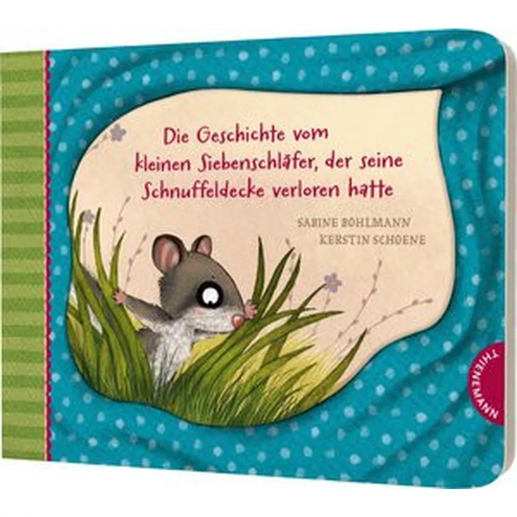 Thienemann - Der kleine Siebenschläfer 7: Die Geschichte vom kleinen Siebenschläfer, der seine Schnuffeldecke verloren hatte, Bohlmann, Sabine; Schoene, Kerstin (Illustrationen)