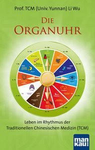 Die Organuhr. Leben im Rhythmus der Traditionellen Chinesischen Medizin (TCM) Li, Wu Taschenbuch 