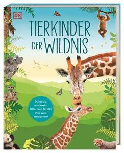 Tierkinder der Wildnis DK Verlag - Kids (Hrsg.); Held, Andreas (Übersetzung); Held, Manuela (Übersetzung) Gebundene Ausgabe 