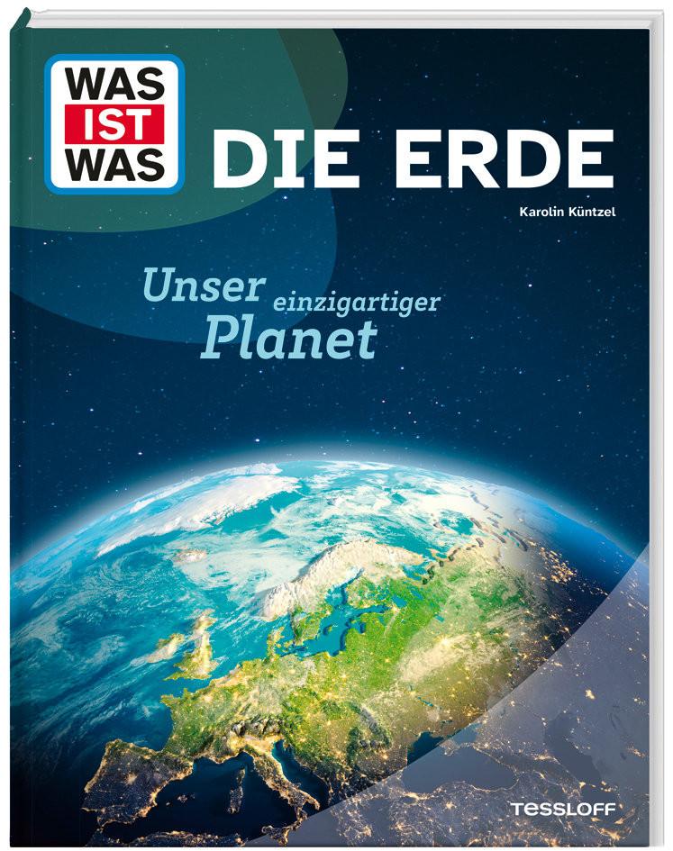 WAS IST WAS Die Erde. Unser einzigartiger Planet Küntzel, Karolin Gebundene Ausgabe 