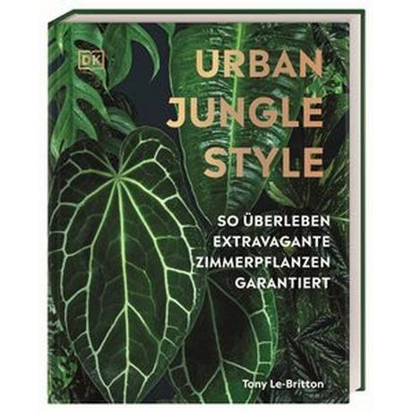 Urban Jungle Style Le-Britton, Tony; Ferstl, Reinhard (Übersetzung) Gebundene Ausgabe 