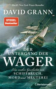 Der Untergang der 'Wager' Grann, David; Mast, Rudolf (Übersetzung) Gebundene Ausgabe 