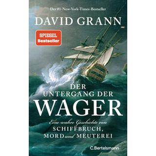 Der Untergang der 'Wager' Grann, David; Mast, Rudolf (Übersetzung) Gebundene Ausgabe 