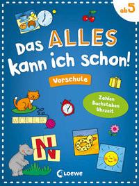 Das alles kann ich schon! - Vorschule Loewe Lernen und Rätseln (Hrsg.); Penner, Angelika (Illustrationen) Gebundene Ausgabe 