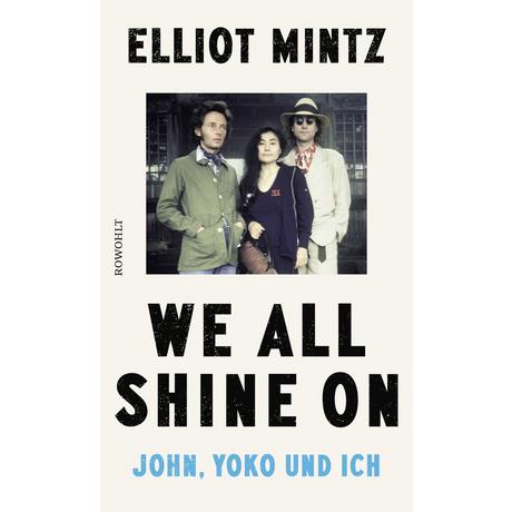 We all shine on Mintz, Elliot; Bieker, Sylvia (Übersetzung); Biermann, Pieke (Übersetzung); Wagner-Wolff, Anke (Übersetzung); Strerath-Bolz, Ulrike (Übersetzung); Liebl, Elisabeth (Übersetzung) Couverture rigide 