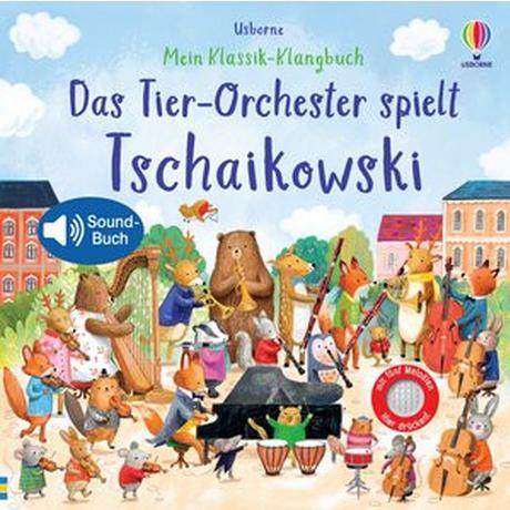 Mein Klassik-Klangbuch: Das Tier-Orchester spielt Tschaikowski Taplin, Sam; Jatkowska, Ag (Illustrationen) Gebundene Ausgabe 