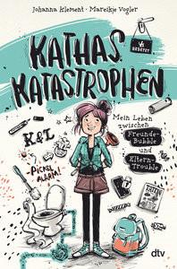 Kathas Katastrophen - Mein Leben zwischen Freunde-Bubble und Eltern-Trouble Klement, Johanna; Vogler, Mareikje (Illustrationen) Gebundene Ausgabe 