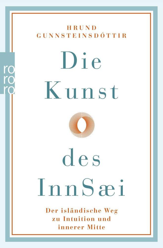 Die Kunst des InnSæi Gunnsteinsdóttir, Hrund; Schünemann, Anja (Übersetzung) Taschenbuch 