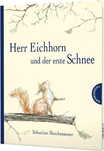 Herr Eichhorn und der erste Schnee Sebastian Meschenmoser Copertina rigida 