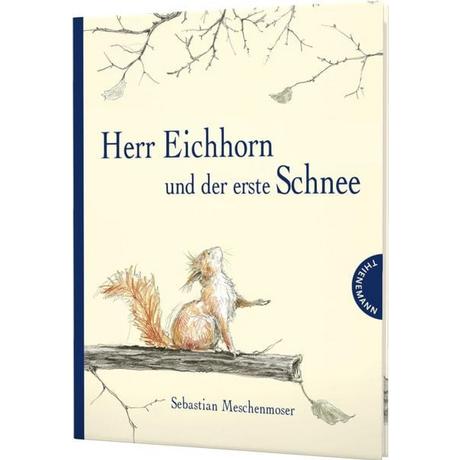 Herr Eichhorn und der erste Schnee Sebastian Meschenmoser Copertina rigida 