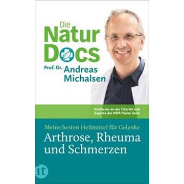 Die Natur-Docs - Meine besten Heilmittel für Gelenke. Arthrose, Rheuma und Schmerzen