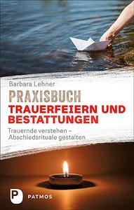 Praxisbuch Trauerfeiern und Bestattungen Lehner, Barbara Couverture rigide 