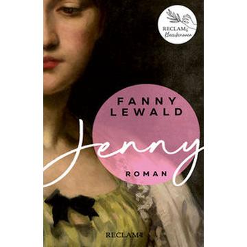 Jenny - Der große Frauen- und Emanzipationsroman von Fanny Lewald - Reclams Klassikerinnen