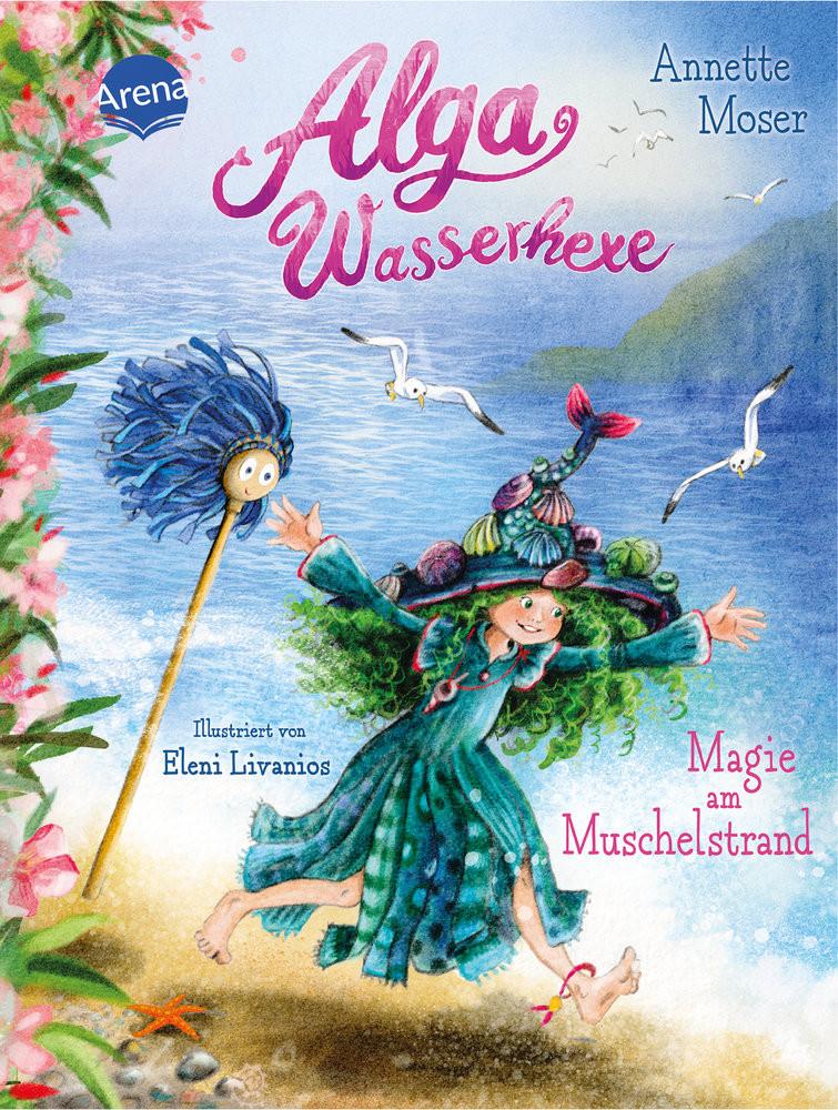 Alga Wasserhexe (2). Magie am Muschelstrand Moser, Annette; Livanios, Eleni (Illustrationen) Gebundene Ausgabe 