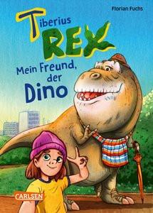 Tiberius Rex 1: Mein Freund, der Dino Fuchs, Florian; Fuchs, Florian (Illustrationen) Couverture rigide 