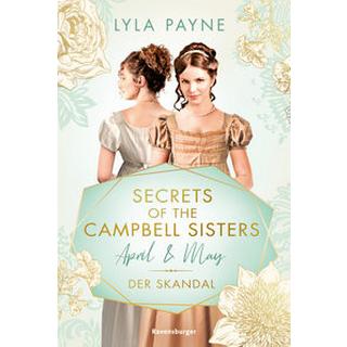 Secrets of the Campbell Sisters, Band 1: April & May. Der Skandal (Sinnliche Regency Romance von der Erfolgsautorin der Golden-Campus-Trilogie) Payne, Lyla; Mutzenbach, Teresa (Umschlaggestaltung); Reisinger, Tamara (Übersetzung) Couverture rigide 