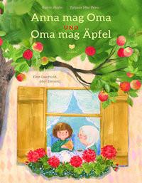 Anna mag Oma und Oma mag Äpfel Hofer-Weber, Katrin; Flöel, Prof. Dr., Agnes (Nachwort); Mai-Wyss, Tatjana (Illustrationen) Couverture rigide 