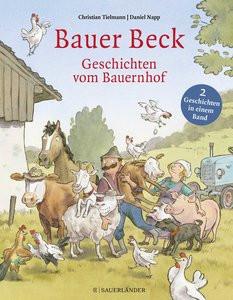 Bauer Beck Geschichten vom Bauernhof Tielmann, Christian; Napp, Daniel (Illustrationen) Gebundene Ausgabe 