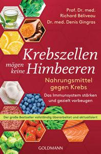 Krebszellen mögen keine Himbeeren Béliveau, Richard; Gingras, Denis; Laak, Hanna van (Übersetzung) Taschenbuch 