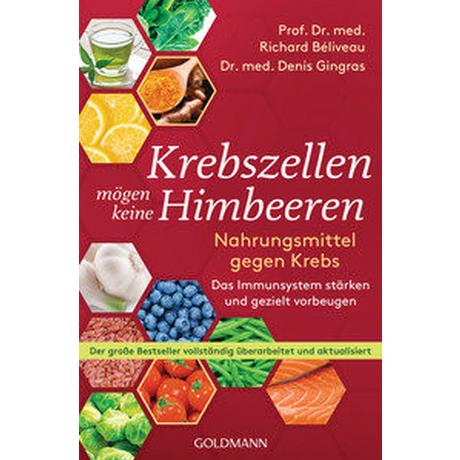 Krebszellen mögen keine Himbeeren Béliveau, Richard; Gingras, Denis; Laak, Hanna van (Übersetzung) Taschenbuch 