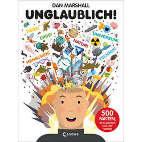 Unglaublich! Marshall, Dan; Loewe Sachbuch (Hrsg.); Marshall, Dan (Illustrationen); Meyer, Katharina (Übersetzung) Gebundene Ausgabe 