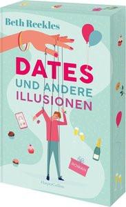 Dates und andere Illusionen Reekles, Beth; Martin, Tess (Übersetzung) Copertina rigida 