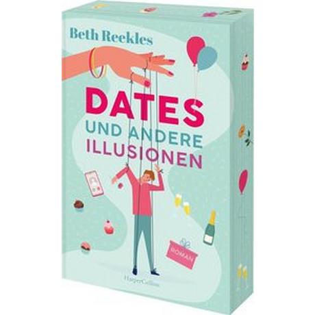 Dates und andere Illusionen Reekles, Beth; Martin, Tess (Übersetzung) Copertina rigida 