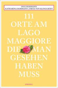 111 Orte am Lago Maggiore, die man gesehen haben muss Hohmann, Insa; Hohmann, Katharina; von Klinggräff, Fritz Livre de poche 