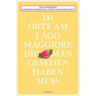 111 Orte am Lago Maggiore, die man gesehen haben muss Hohmann, Insa; Hohmann, Katharina; von Klinggräff, Fritz Livre de poche 