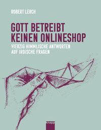 Gott betreibt keinen Onlineshop Lerch, Robert; Aerni, Christoph R. (Illustrationen) Copertina rigida 