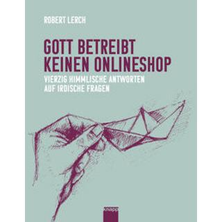 Gott betreibt keinen Onlineshop Lerch, Robert; Aerni, Christoph R. (Illustrationen) Copertina rigida 