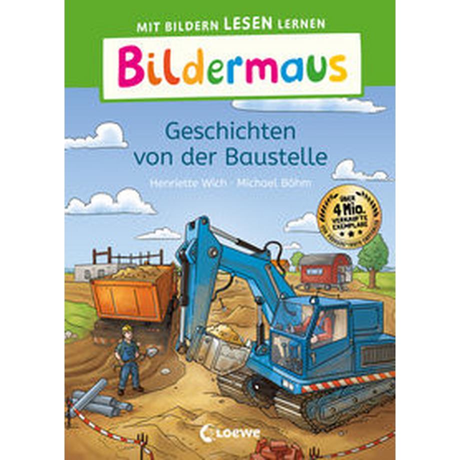 Bildermaus Geschichten von der Baustelle Wich, Henriette; Loewe Erstlesebücher (Hrsg.); Böhm, Michael (Illustrationen) Copertina rigida 