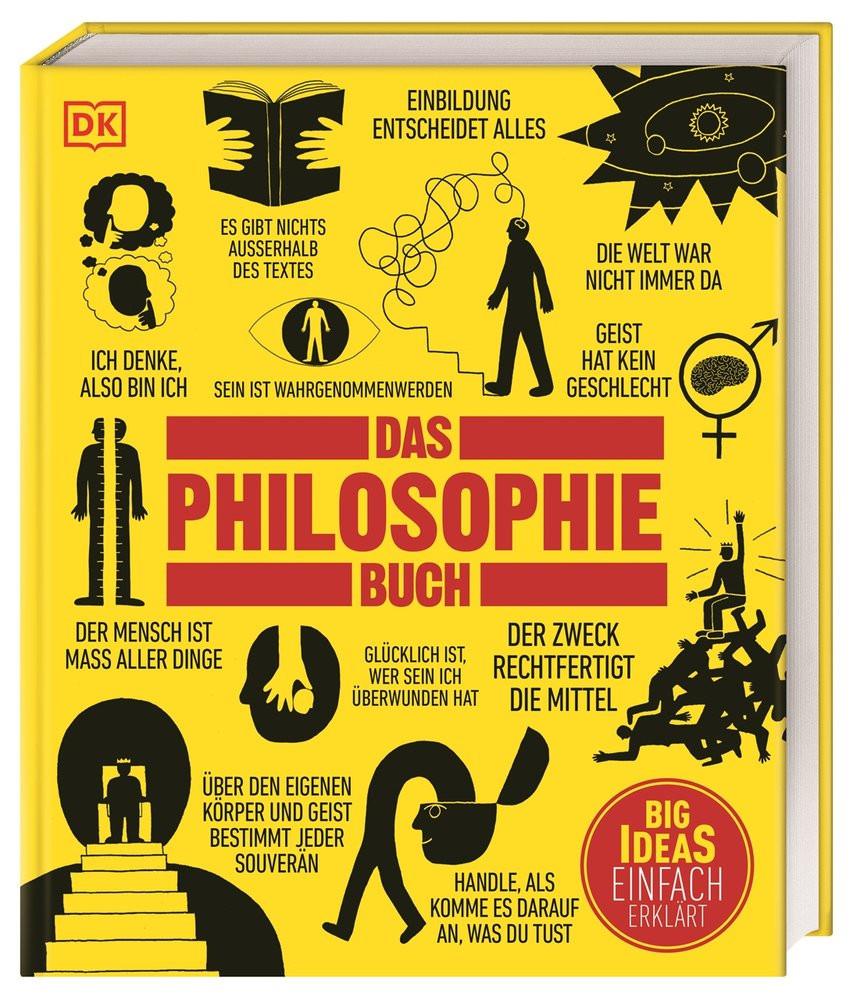 Big Ideas. Das Philosophie-Buch Weeks, Marcus; Buckingham, Will; Burnham, Douglas; Hill, Clive; King, Peter J.; Marenbon, John; Wagler, Christiane (Übersetzung); DK Verlag (Hrsg.) Gebundene Ausgabe 