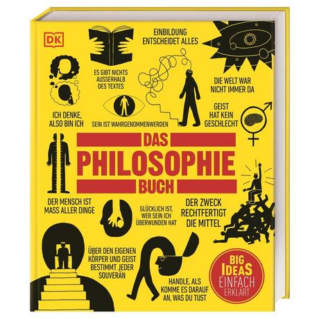 Big Ideas. Das Philosophie-Buch Weeks, Marcus; Buckingham, Will; Burnham, Douglas; Hill, Clive; King, Peter J.; Marenbon, John; Wagler, Christiane (Übersetzung); DK Verlag (Hrsg.) Gebundene Ausgabe 