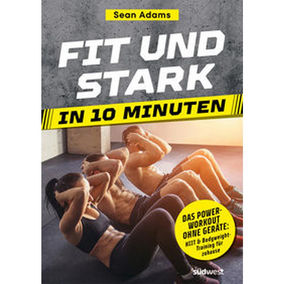   Fit und stark in 10 Minuten 