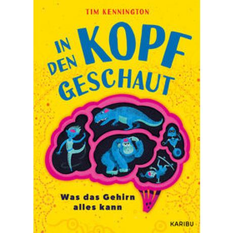 In den Kopf geschaut - Was das Gehirn alles kann Kennington, Tim; Kay, Liz (Illustrationen); Bloggs, Josy (Illustrationen); Panzacchi, Cornelia (Übersetzung) Copertina rigida 