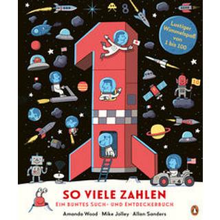 So viele Zahlen - Ein buntes Such- und Entdeckerbuch Wood, Amanda; Jolley, Mike; Sanders, Allan (Illustrationen); Krüger, Knut (Übersetzung) Copertina rigida 