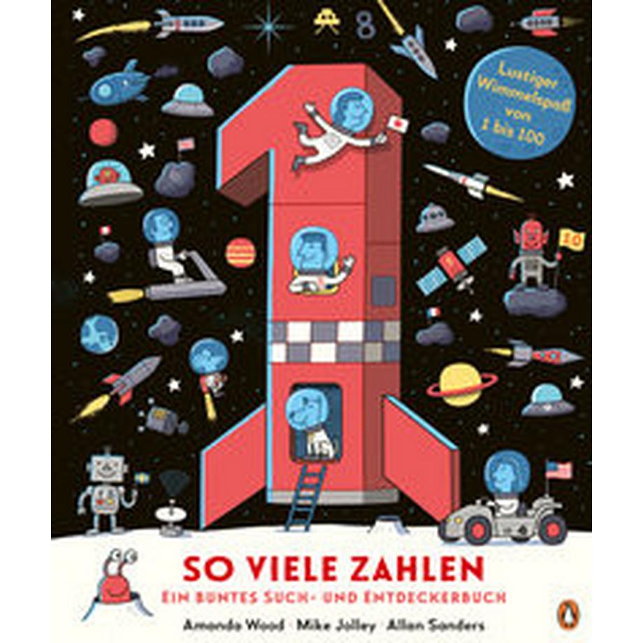 So viele Zahlen - Ein buntes Such- und Entdeckerbuch Wood, Amanda; Jolley, Mike; Sanders, Allan (Illustrationen); Krüger, Knut (Übersetzung) Couverture rigide 